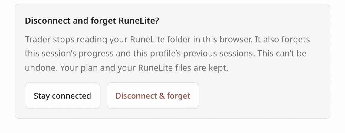 Disconnect and forget RuneLite? Trader stops reading your RuneLite folder in this browser. It also forgets this session’s progress and this profile’s previous sessions. This can’t be undone. Your plan and your RuneLite files are kept. Buttons: Stay connected, Disconnect & forget.